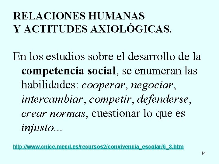 RELACIONES HUMANAS Y ACTITUDES AXIOLÓGICAS. En los estudios sobre el desarrollo de la competencia