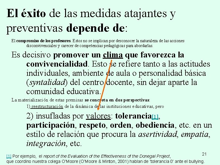 El éxito de las medidas atajantes y preventivas depende de: El compromiso de los