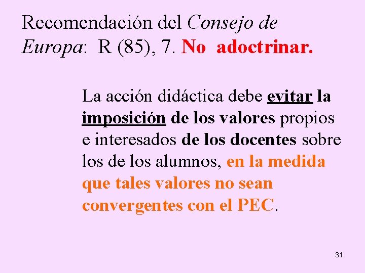 Recomendación del Consejo de Europa: R (85), 7. No adoctrinar. La acción didáctica debe