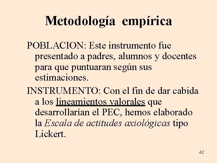 Metodología empírica POBLACION: Este instrumento fue presentado a padres, alumnos y docentes para que