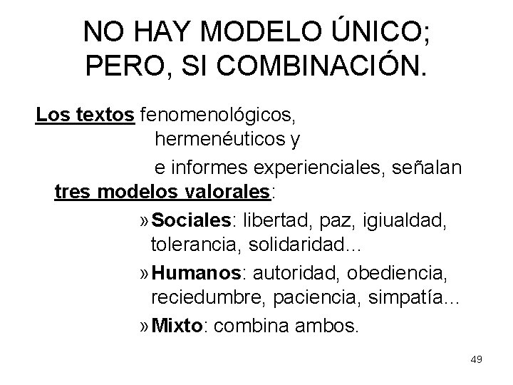 NO HAY MODELO ÚNICO; PERO, SI COMBINACIÓN. Los textos fenomenológicos, hermenéuticos y e informes