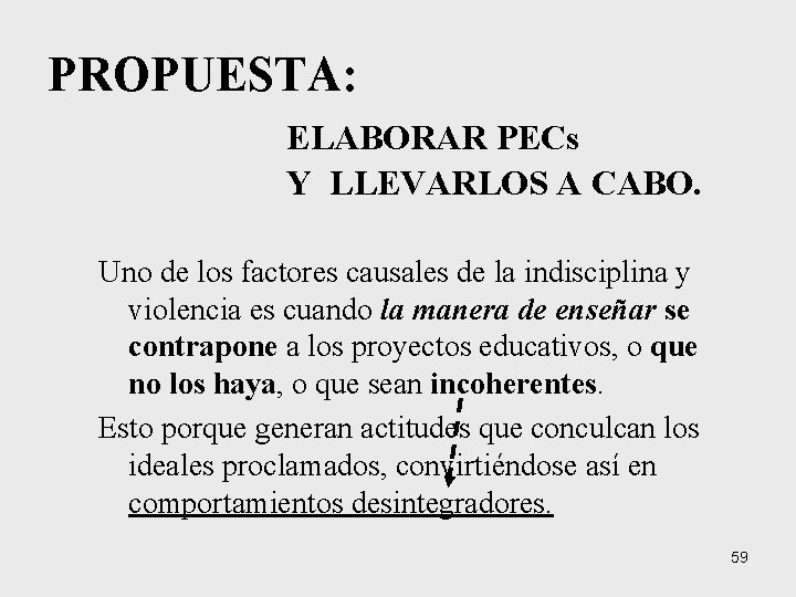 PROPUESTA: ELABORAR PECs Y LLEVARLOS A CABO. Uno de los factores causales de la