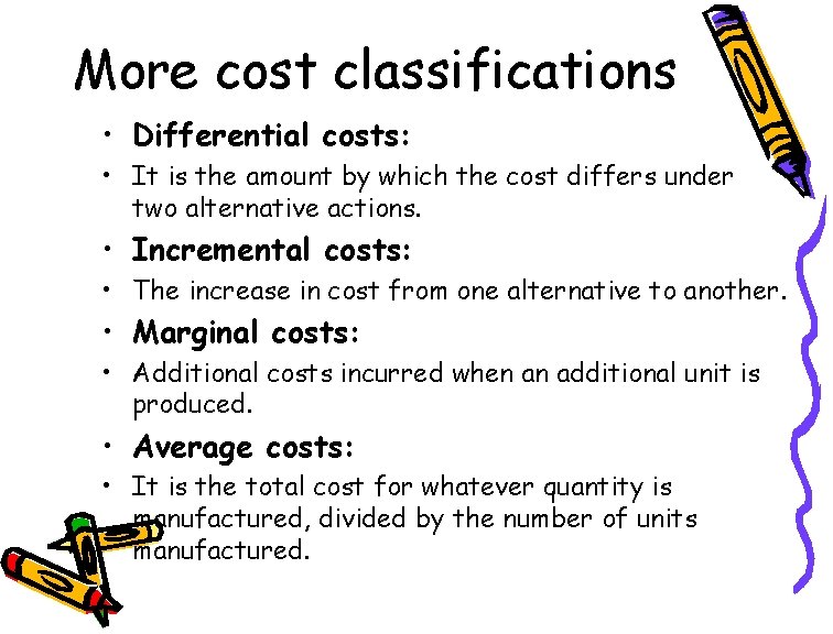More cost classifications • Differential costs: • It is the amount by which the