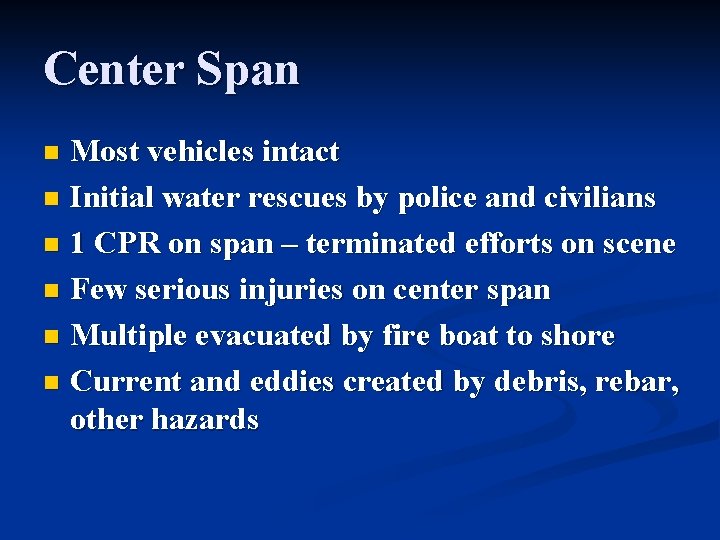 Center Span Most vehicles intact n Initial water rescues by police and civilians n