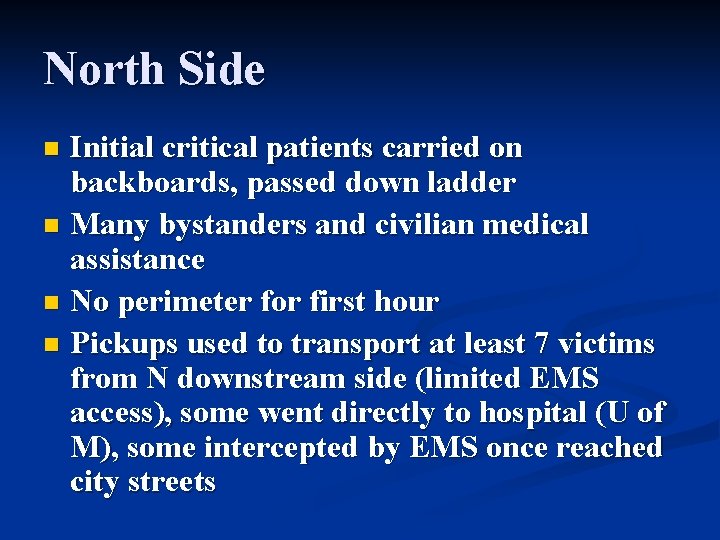 North Side Initial critical patients carried on backboards, passed down ladder n Many bystanders