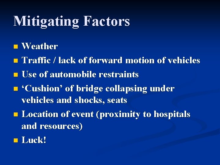 Mitigating Factors Weather n Traffic / lack of forward motion of vehicles n Use