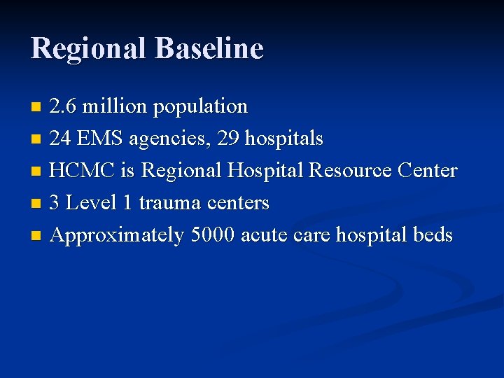 Regional Baseline 2. 6 million population n 24 EMS agencies, 29 hospitals n HCMC