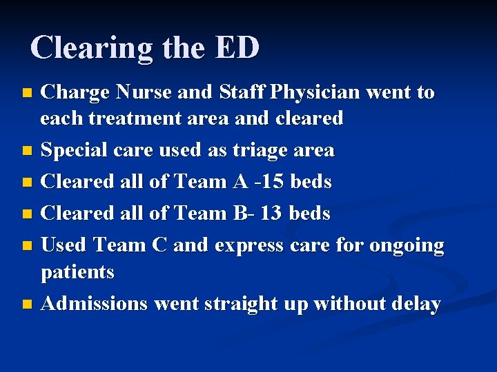Clearing the ED Charge Nurse and Staff Physician went to each treatment area and