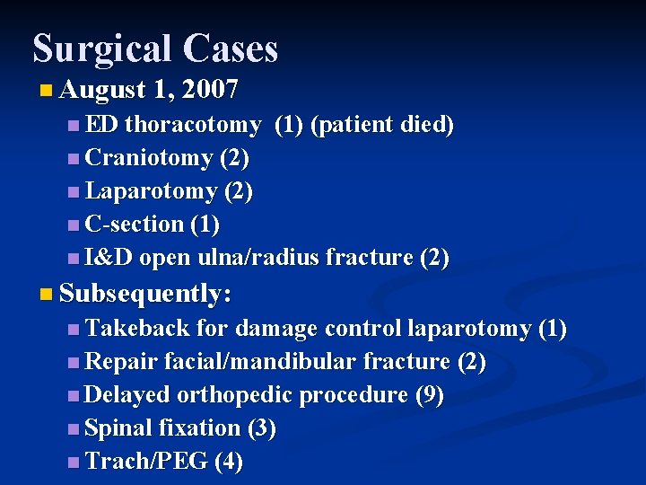Surgical Cases n August 1, 2007 n ED thoracotomy (1) (patient died) n Craniotomy