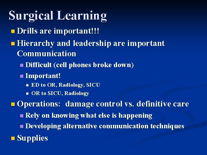 Surgical Learning n Drills are important!!! n Hierarchy and leadership are important Communication n