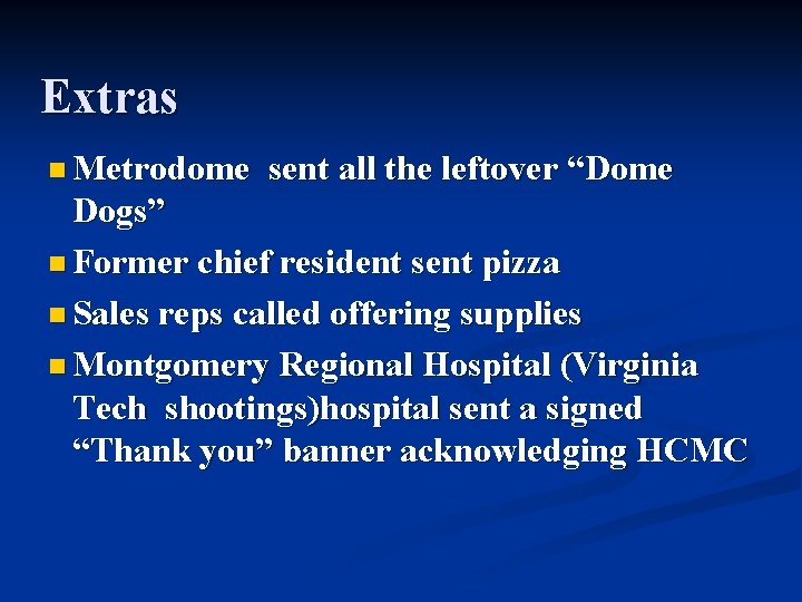 Extras n Metrodome sent all the leftover “Dome Dogs” n Former chief resident sent