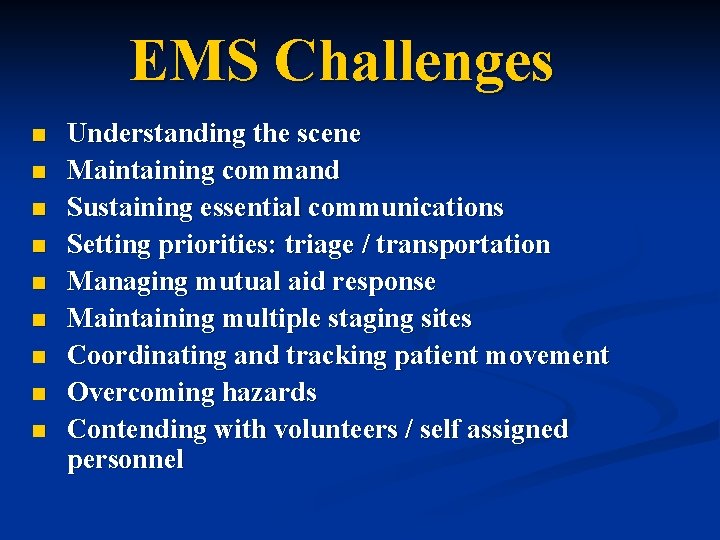 EMS Challenges n n n n n Understanding the scene Maintaining command Sustaining essential