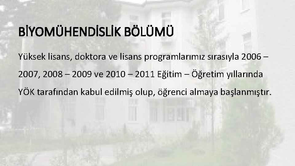 BİYOMÜHENDİSLİK BÖLÜMÜ Yüksek lisans, doktora ve lisans programlarımız sırasıyla 2006 – 2007, 2008 –