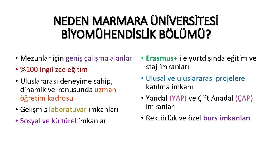 NEDEN MARMARA ÜNİVERSİTESİ BİYOMÜHENDİSLİK BÖLÜMÜ? • Mezunlar için geniş çalışma alanları • %100 İngilizce