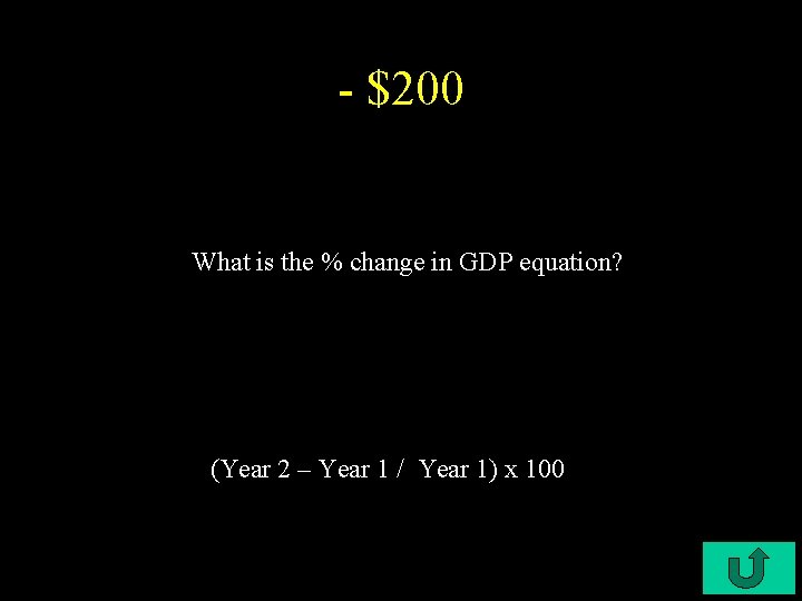 - $200 What is the % change in GDP equation? (Year 2 – Year