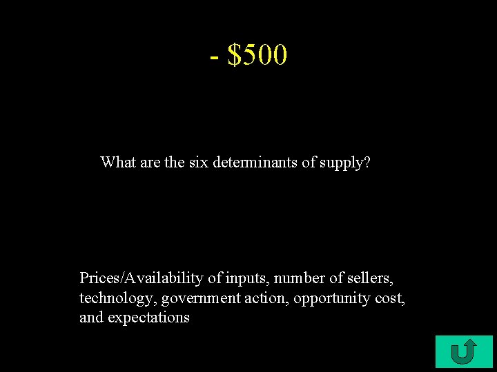 - $500 What are the six determinants of supply? Prices/Availability of inputs, number of