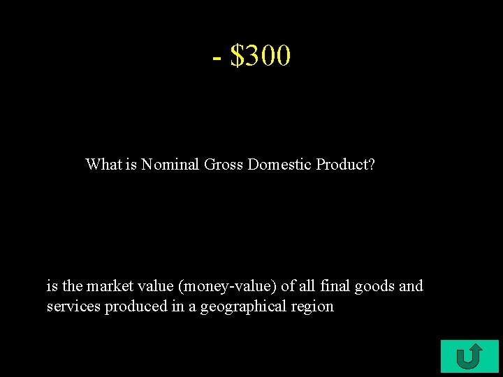 - $300 What is Nominal Gross Domestic Product? is the market value (money-value) of