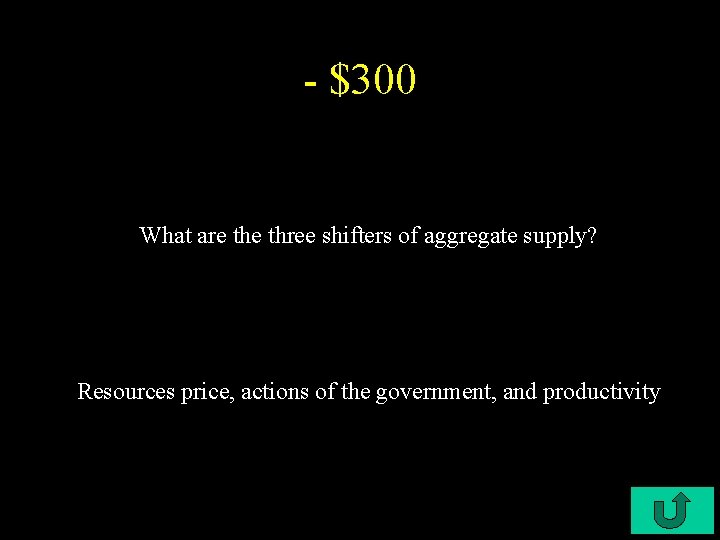 - $300 What are three shifters of aggregate supply? Resources price, actions of the