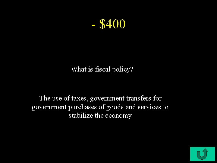 - $400 What is fiscal policy? The use of taxes, government transfers for government