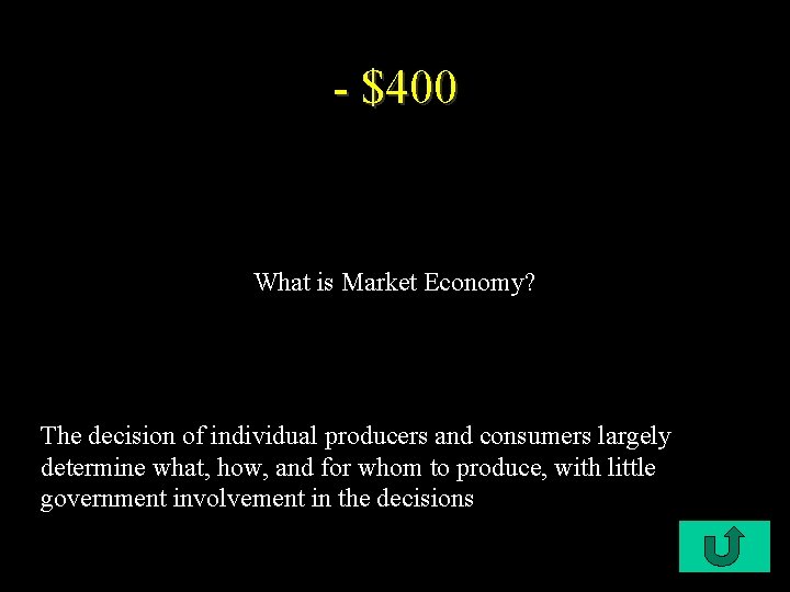 - $400 What is Market Economy? The decision of individual producers and consumers largely