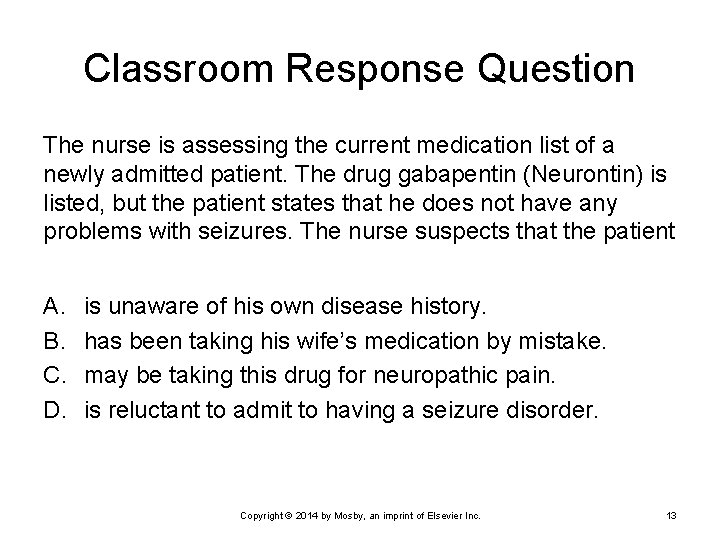 Classroom Response Question The nurse is assessing the current medication list of a newly