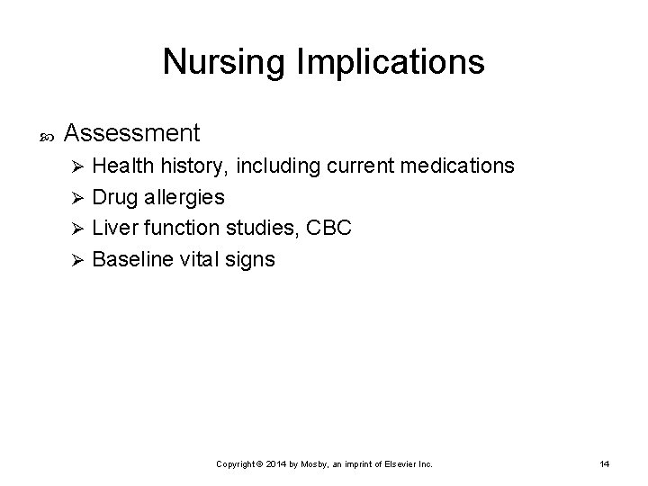 Nursing Implications Assessment Health history, including current medications Ø Drug allergies Ø Liver function