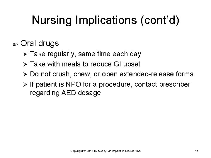 Nursing Implications (cont’d) Oral drugs Take regularly, same time each day Ø Take with