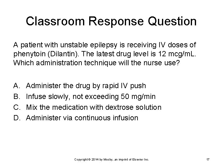 Classroom Response Question A patient with unstable epilepsy is receiving IV doses of phenytoin