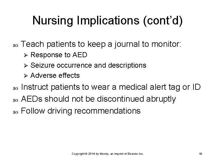 Nursing Implications (cont’d) Teach patients to keep a journal to monitor: Response to AED