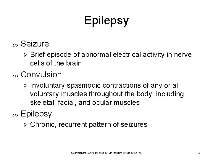 Epilepsy Seizure Ø Convulsion Ø Brief episode of abnormal electrical activity in nerve cells