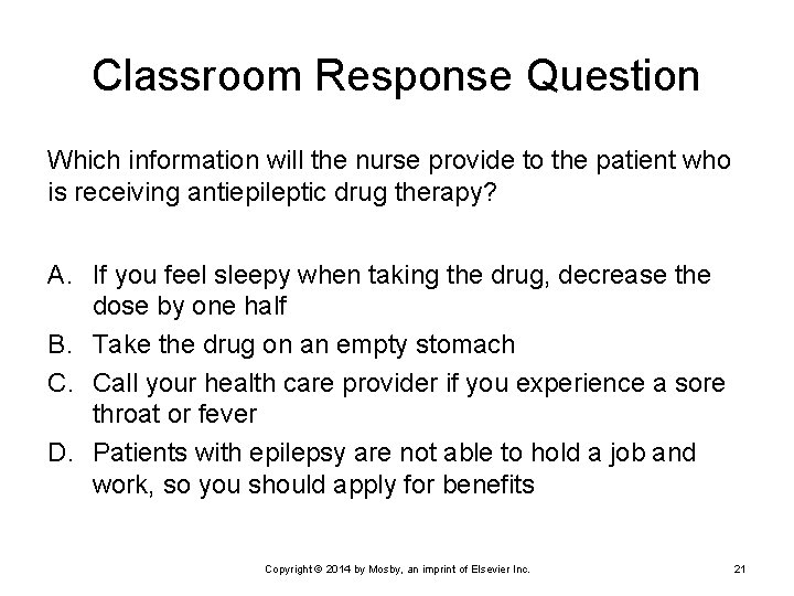 Classroom Response Question Which information will the nurse provide to the patient who is