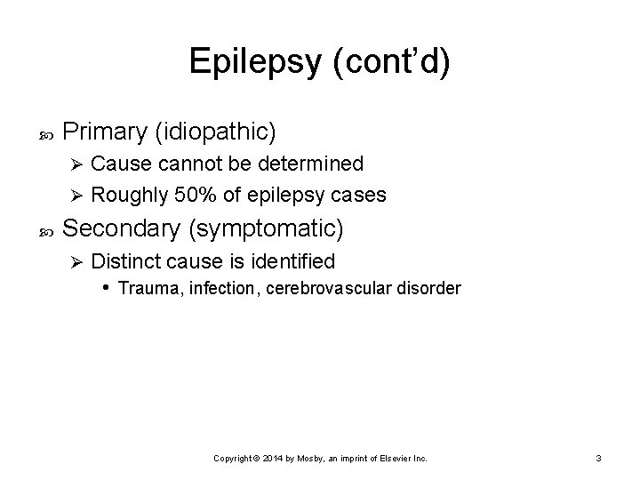 Epilepsy (cont’d) Primary (idiopathic) Cause cannot be determined Ø Roughly 50% of epilepsy cases