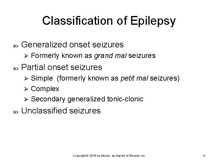 Classification of Epilepsy Generalized onset seizures Ø Formerly known as grand mal seizures Partial