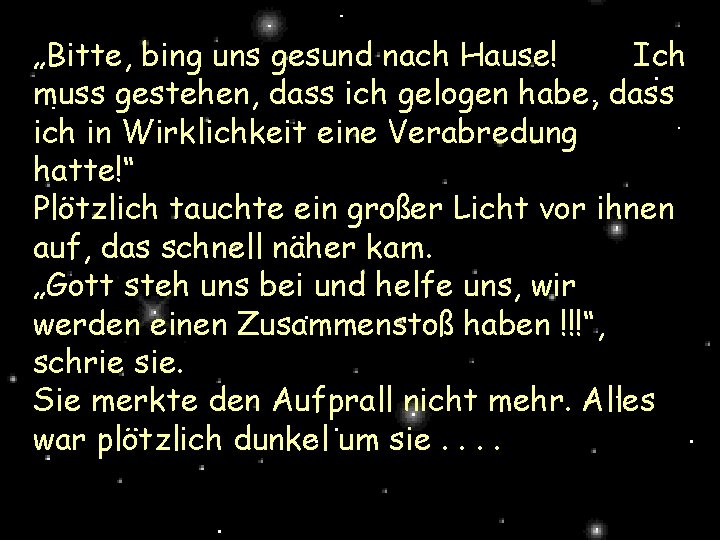 „Bitte, bing uns gesund nach Hause! Ich muss gestehen, dass ich gelogen habe, dass