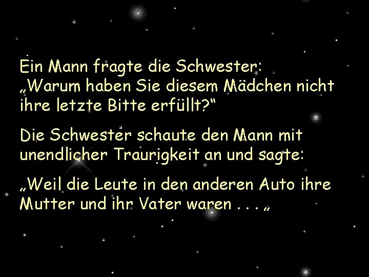 Ein Mann fragte die Schwester: „Warum haben Sie diesem Mädchen nicht ihre letzte Bitte