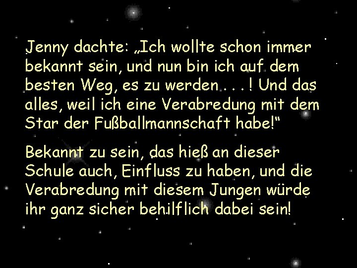 Jenny dachte: „Ich wollte schon immer bekannt sein, und nun bin ich auf dem