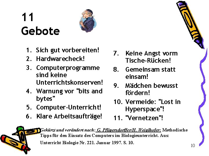 11 Gebote 1. Sich gut vorbereiten! 2. Hardwarecheck! 3. Computerprogramme sind keine Unterrichtskonserven! 4.