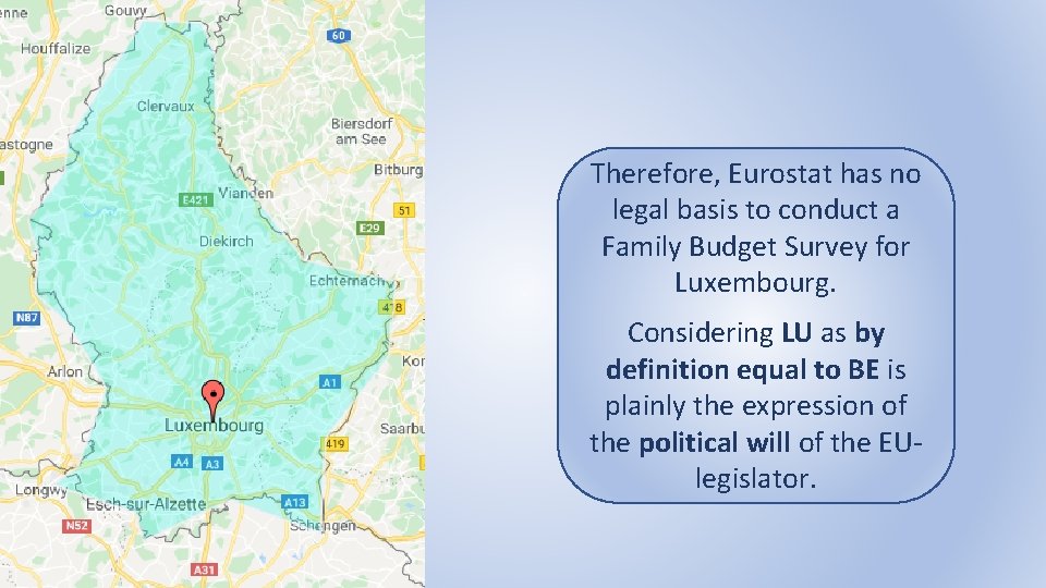 Therefore, Eurostat has no legal basis to conduct a Family Budget Survey for Luxembourg.