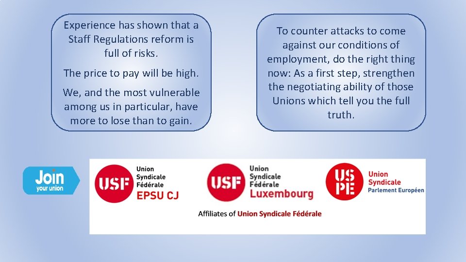 Experience has shown that a Staff Regulations reform is full of risks. The price