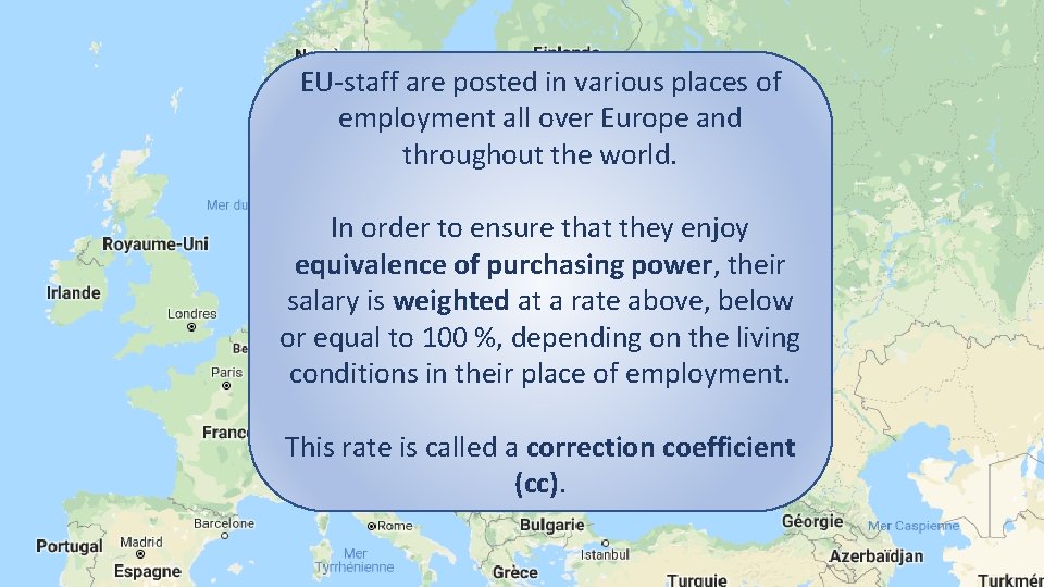EU-staff are posted in various places of employment all over Europe and throughout the