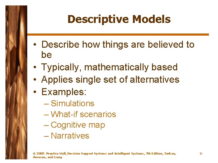 Descriptive Models • Describe how things are believed to be • Typically, mathematically based