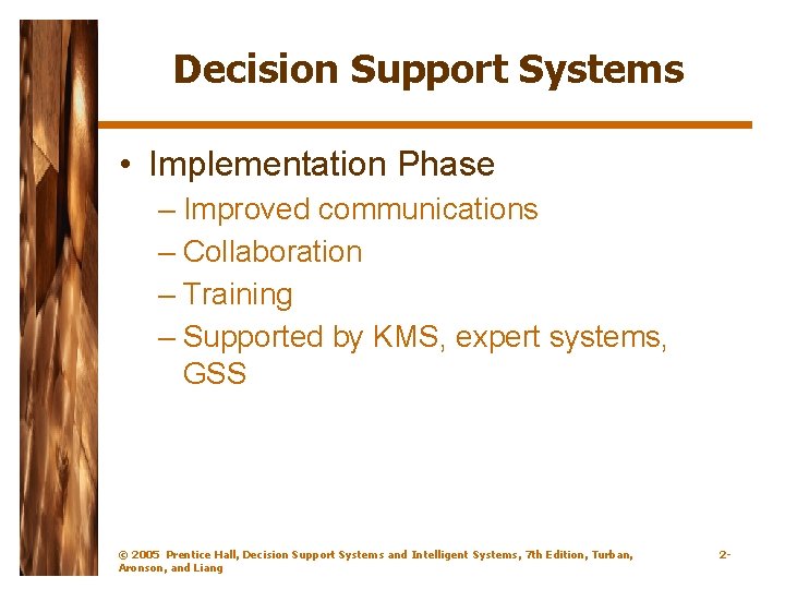 Decision Support Systems • Implementation Phase – Improved communications – Collaboration – Training –