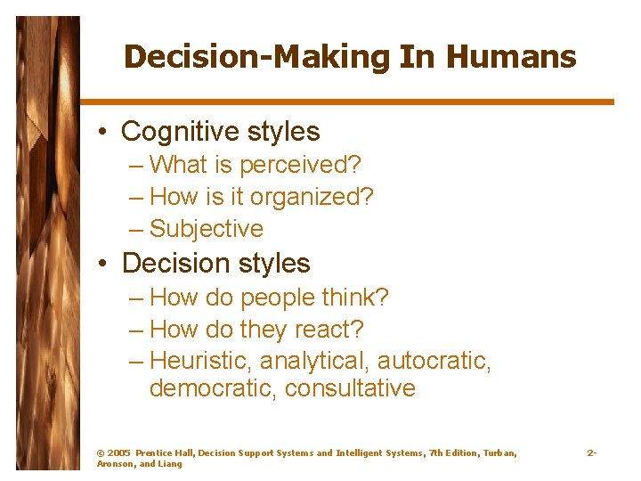 Decision-Making In Humans • Cognitive styles – What is perceived? – How is it