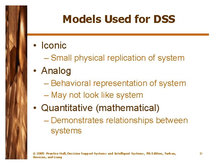 Models Used for DSS • Iconic – Small physical replication of system • Analog