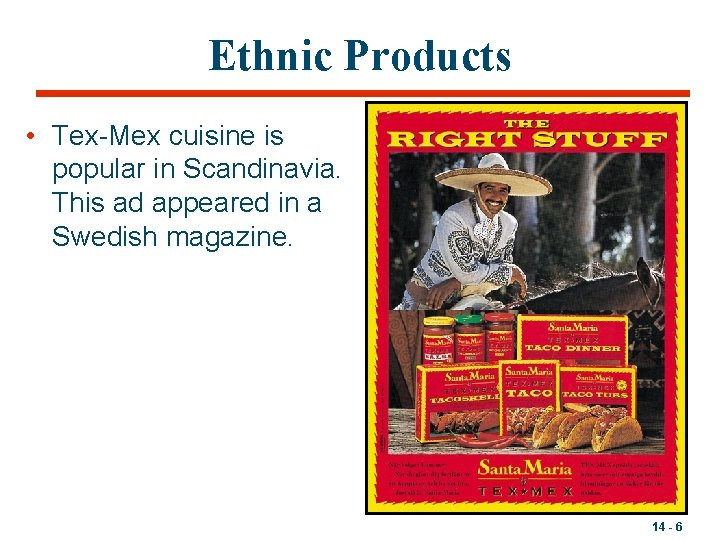 Ethnic Products • Tex-Mex cuisine is popular in Scandinavia. This ad appeared in a