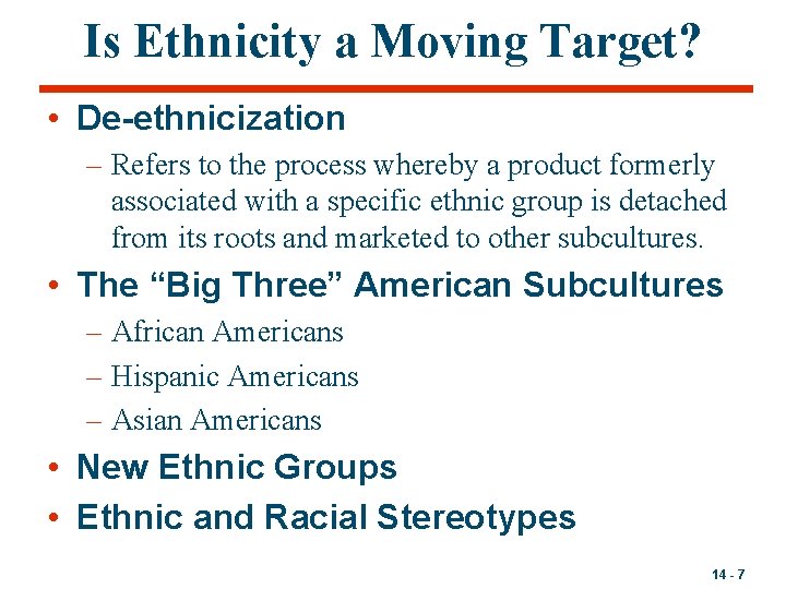 Is Ethnicity a Moving Target? • De-ethnicization – Refers to the process whereby a