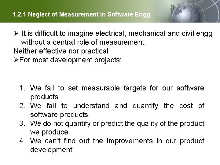 1. 2. 1 Neglect of Measurement in Software Engg Ø It is difficult to