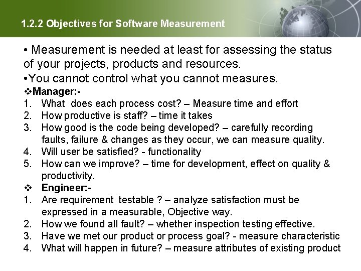 1. 2. 2 Objectives for Software Measurement • Measurement is needed at least for