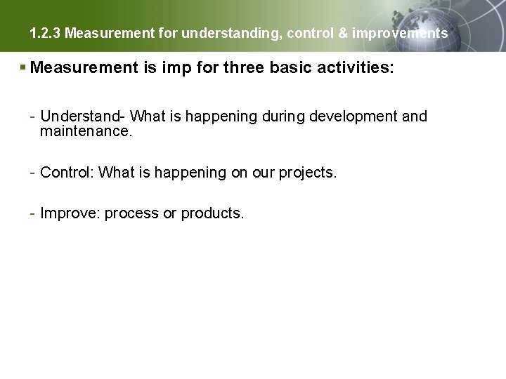 1. 2. 3 Measurement for understanding, control & improvements § Measurement is imp for