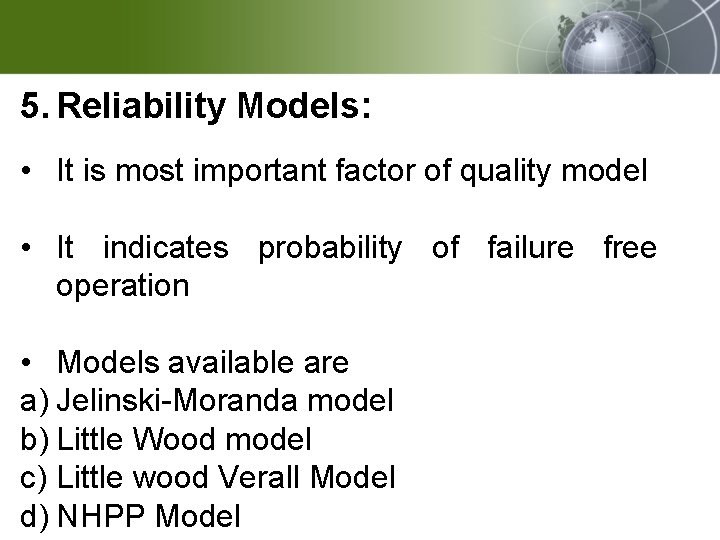 5. Reliability Models: • It is most important factor of quality model • It